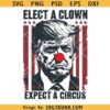 Elect A Clown Expect A Circus SVG PNG, Anti trump humor SVG, elections SVG