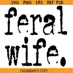 Feral Wife Typography Design SVG, Wife Humor Svg, Feral Wife Svg, Motivational SVG