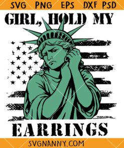 Girl Hold My Earrings SVG, Hands off protest SVG, Funny Statue of liberty SVG