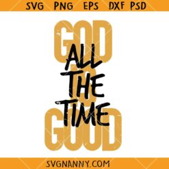 God is good all the time Christian SVG, Christian Shirt SVG, Christian SVG