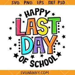 Happy Last Day Of School Svg, End of school SVG, teacher svg, school graduation svg