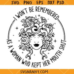 I Won't Be Remembered As A Woman Who Kept Her Mouth Shut SVG, Women Saying Svg, Funny Svg, Sarcastic Shirt Svg  