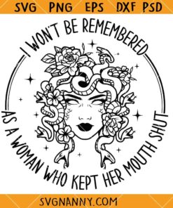 I Won't Be Remembered As A Woman Who Kept Her Mouth Shut SVG, Women Saying Svg, Funny Svg, Sarcastic Shirt Svg  
