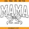 Mama est 2025 coquette bow SVG, Mama 2025 Svg, Mama Bow Svg , Mama Coquette Svg