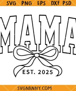 Mama est 2025 coquette bow SVG, Mama 2025 Svg, Mama Bow Svg , Mama Coquette Svg