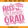 Miss 5th Grade Grad Svg, 5th Grade Graduation Shirt Svg, End Of 5th Grade SVG