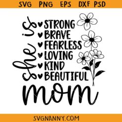 Mother Inspirational Quote SVG, Mother's Day Quote SVG, she is strong fearless SVG PNG