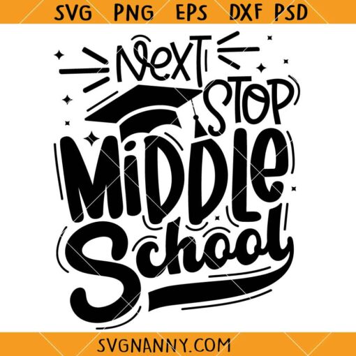 Next Stop Middle School SVG, Middle School svg, Graduation svg, Elementary School svg