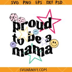 Proud to be a mama SVG, proud mother svg, mom life svg, proud mama svg, proud mom svg 