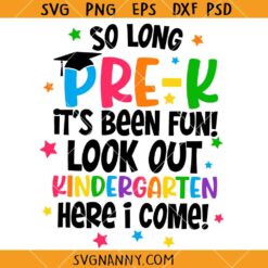 So Long Pre-K SVG, So Long Pre-K It's Been Fun Kindergarten Here I Come Svg, Graduate Svg, End of School SVG