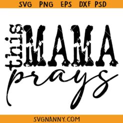 This mama Prays SVG, Mothers Day SVG, Christian Mom SVG, Praying mom SVG