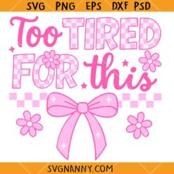 Too tired for this SVG, Checkered Coquette Bow Svg, Pink Coquette Bow Svg