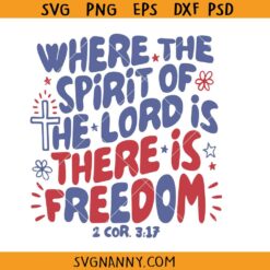Where the spirit of the lord is there is freedom SVG, Religion Svg, 4th of July SVG