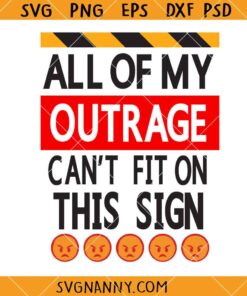 All of my Outrage Cant fix on this sign SVG, Women's Match SVG, Equal Rights Sign SVG