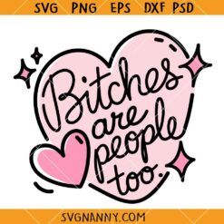 Bitches are People Too SVG, Hormonal Healthy SVG, Boundaries SVG, Self Care SVG