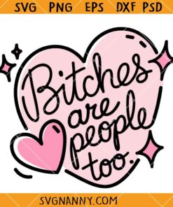 Bitches are People Too SVG, Hormonal Healthy SVG, Boundaries SVG, Self Care SVG