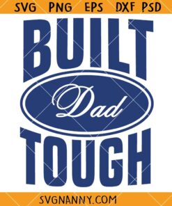 Built Dad Tough SVG, Father’s Day Shirt SVG, Dad SVG, Dad Life SVG, Father’s Day SVG