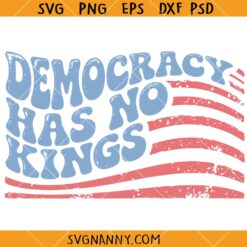 Democracy Has No Kings SVG, Pro-Democracy SVG, Anti Monarchy SVG, Anti Trump SVG, No Kings In America SVG