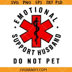 Emotional Support Husband Do Not Pet SVG, Support Husband SVG, Funny  SVG