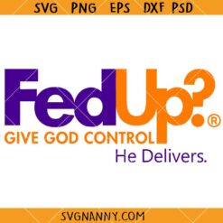 Fed up Give God Control SVG, Christian SVG, Religious SVG, Inspirational SVG