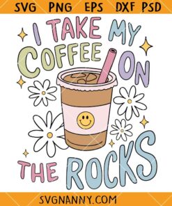 I Take My Coffee On The Rocks SVG, Iced Coffee Svg, Coffee Addict svg    