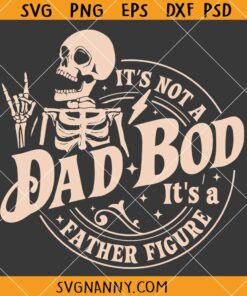 Its Not A Dad Bod Its A Father Figure Svg, Father’s Day Dad Bod SVG, Funny Dad Life SVG