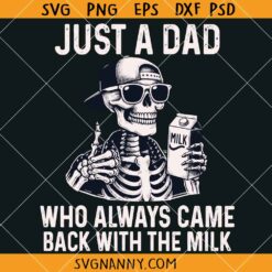 Just A Dad Who Always Came Back With The Milk SVG, Dad Skeleton Shirt SVG, Dad Life SVG
