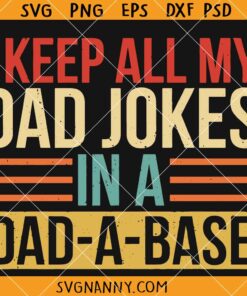 I Keep All My Dad Jokes In A Dad a base svg, Funny Father’s Day SVG, Dad Shirt SVG, Dad Life SVG