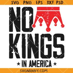 No Kings In America SVG, Anti Monarchy SVG, Anti Trump SVG