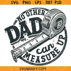 No one can measure up dad SVG, Father’s Day Shirt SVG, Funny Dad SVG, Dad Life SVG, Father’s Day SVG