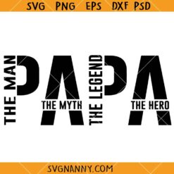 Papa The Man The Myth The Legend SVG, Best Dad SVG, Father’s Day SVG  