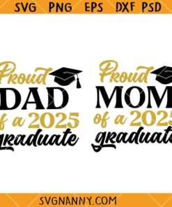 Proud Dad of a 2025 Graduate Svg, Proud Mom of a 2025 Graduate Svg  