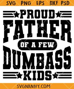 Proud Father of a Few DumBass Kids SVG, Funny  Dad Svg, Father’s Day Svg