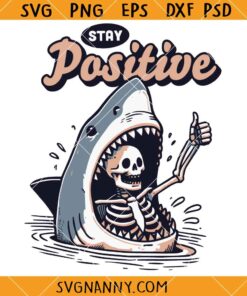 Stay positive shark attack SVG, Funny Shark and Skeleton SVG, Positive Vibes SVG