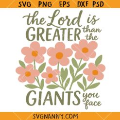 The Lord is Greater Than The Giants You Face SVG, Christian Shirt SVG, Religious SVG
