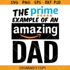 The Prime Example Of An Amazing Dad SVG, Amazing Dad Svg, Father’s Day Svg
