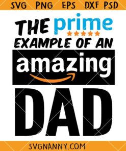 The Prime Example Of An Amazing Dad SVG, Amazing Dad Svg, Father’s Day Svg