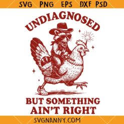 Undiagnosed But Something Ain’t Right SVG, Retro Chicken SVG, funny Svg, ADHD svg