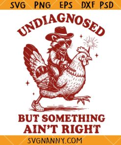 Undiagnosed But Something Ain’t Right SVG, Retro Chicken SVG, funny Svg, ADHD svg