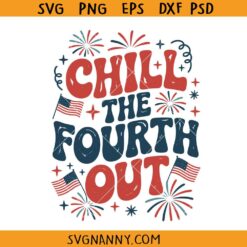 Chill The Fourth Out svg, Independence Day svg, Chill 4th out png svg, 4th of July svg
