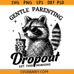 Gentle parenting dropout raccoon svg png, Motherhood svg, Happy Parents Day SVG