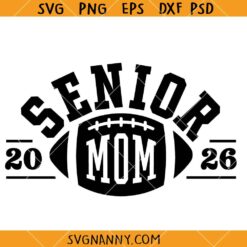 Football Senior Mom 2026 svg, Senior Mom 2026 Svg, Class of 2026 SVG