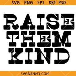 Raise them Kind SVG, Mom Life SVG, Motherhood Svg, Mothers Day svg, mom svg