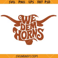 We Dem Horns svg, Texas Longhorns SVG, Texas Longhorns Cheer svg, Texas Football Svg, NCAA Sport Svg