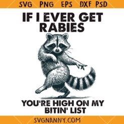 If I Ever Get Rabies You Are High On My Bitin' List SVG, Funny Raccoon Quote SVG, Sarcastic SVG   