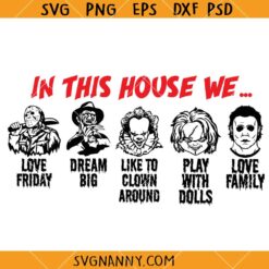 In this house we Halloween SVG, Horror Character svg, Horror Haloween svg, Horror friends svg, Halloween svg