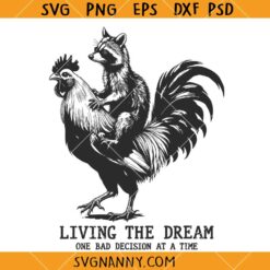 Living The Dream One Bad Decision At A Time Funny Raccoon Riding Rooster SVG, Funny Raccoon SVG, Sarcastic SVG