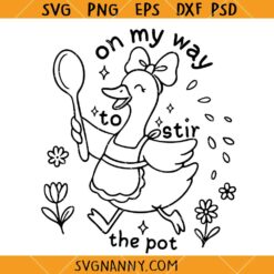 On my way to stir the pot goose SVG, Sarcastic Quote svg, Cute Silly Goose SVG