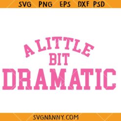 A little Bit Dramatic SVG, Funny svg, Pink Valentines SVG, Sassy SVG  