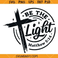 Be the Light Bible Verse SVG, Scripture Svg, Religious SVG, Christian SVG